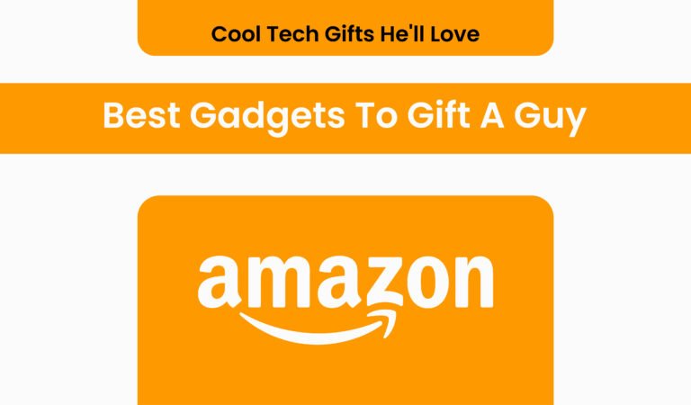 Best Gadgets To Gift A Guy: Cool Tech Gifts He’ll Love