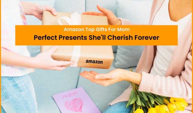 Amazon Top Gifts For Mom: Perfect Presents She’ll Cherish Forever