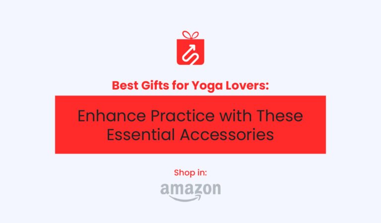 Best Gifts for Yoga Lovers: Enhance Practice with These Essential Accessories