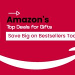 Amazon's Top Deals for Gifts: Save Big on Bestsellers Today!